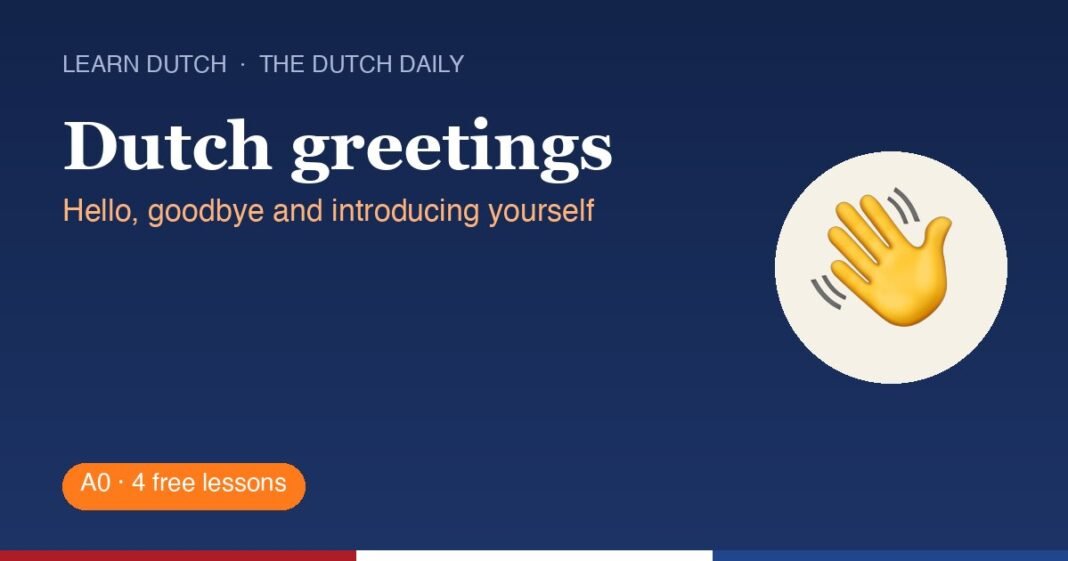 47 Basic Dutch Phrases with Audio: Everyday Dutch for Expats and Visitors Dutch greetings: Dutch greetings – free lesson cover from The Dutch Daily